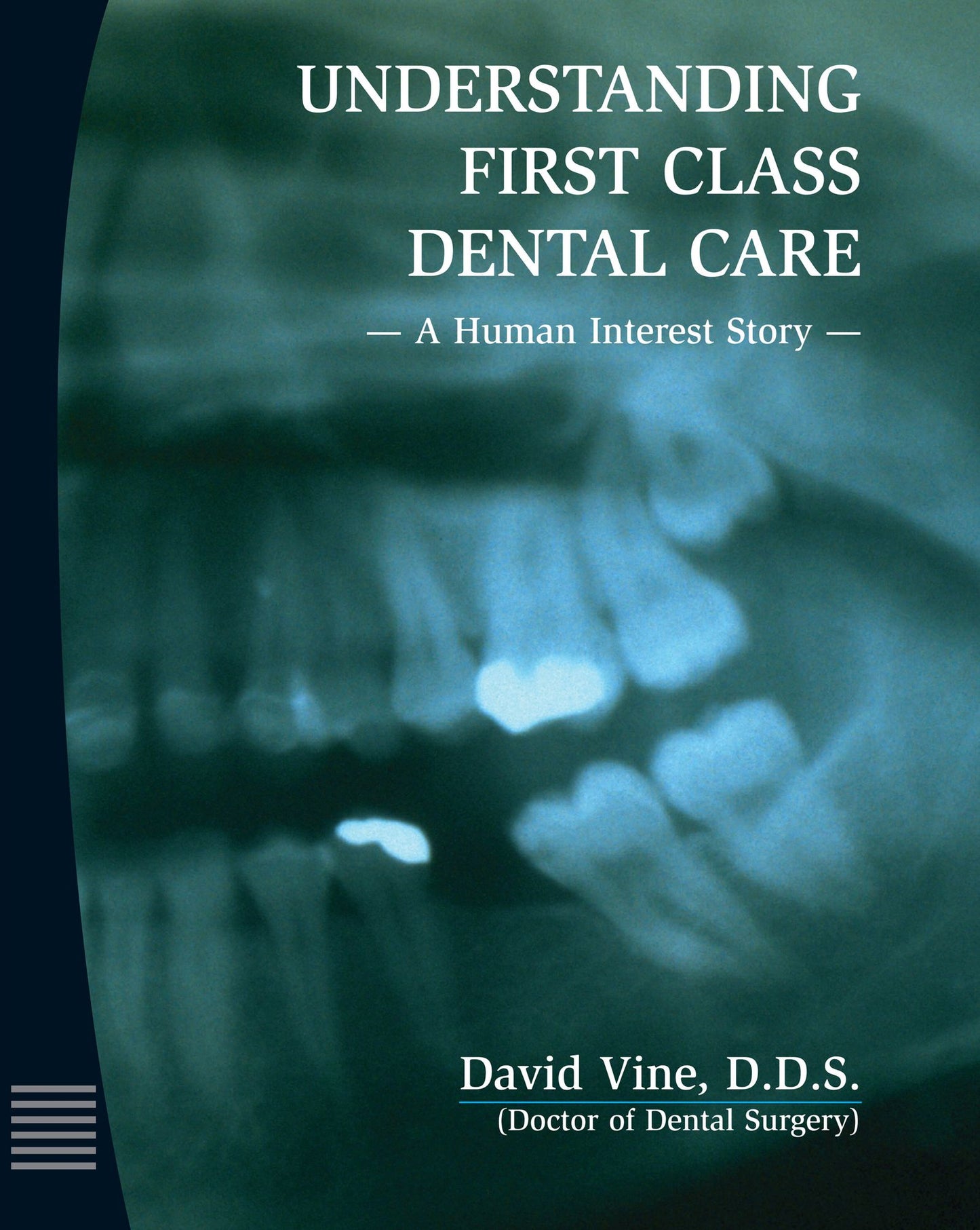 Understanding First Class Dental Care: A Human Interest Story - Part I