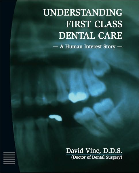 Understanding First Class Dental Care: A Human Interest Story - Part I