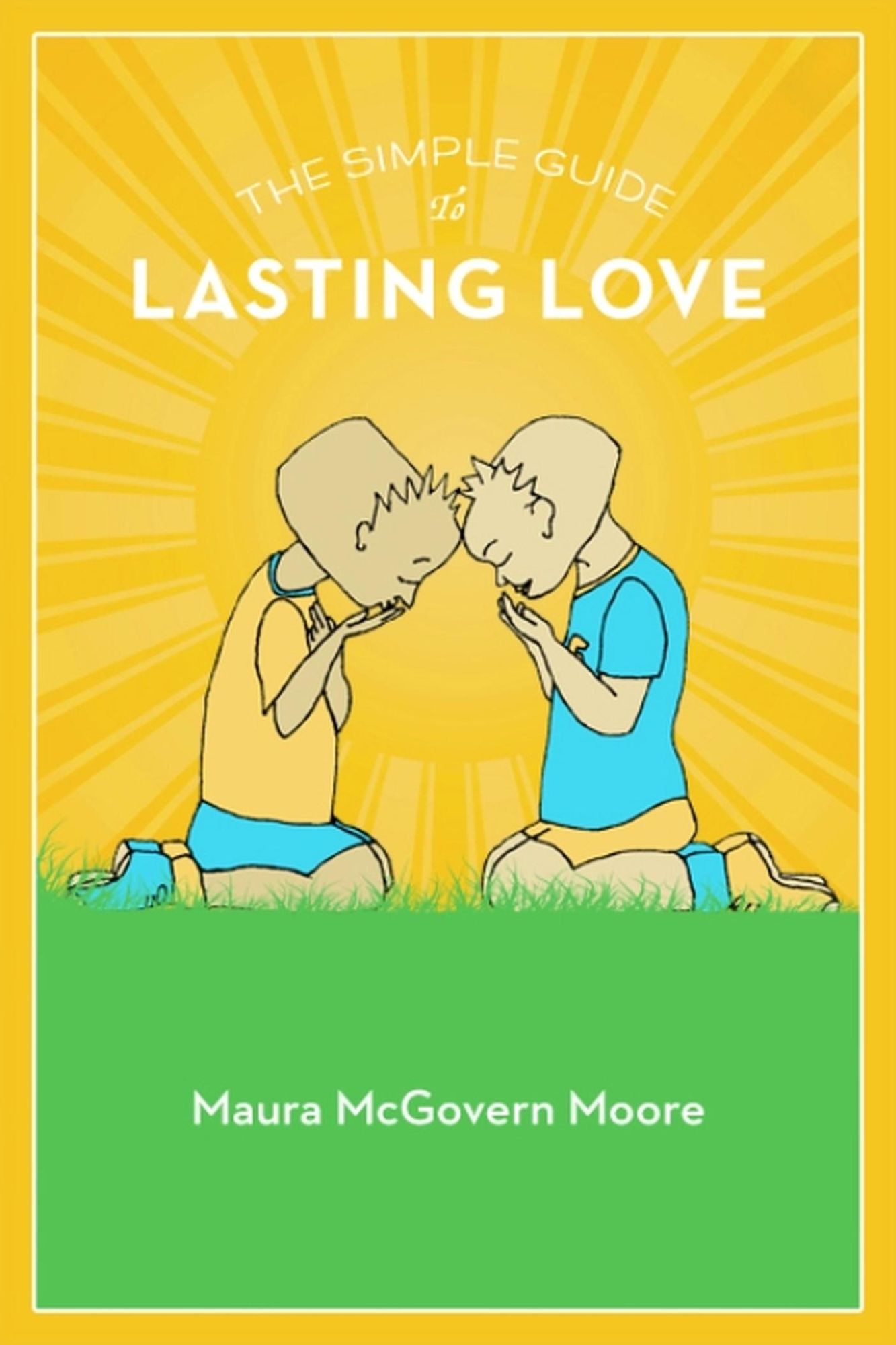 The Simple Guide to Lasting Love