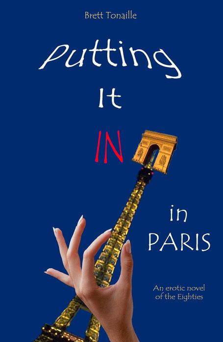 Putting It In in Paris: An Erotic Novel of the Eighties