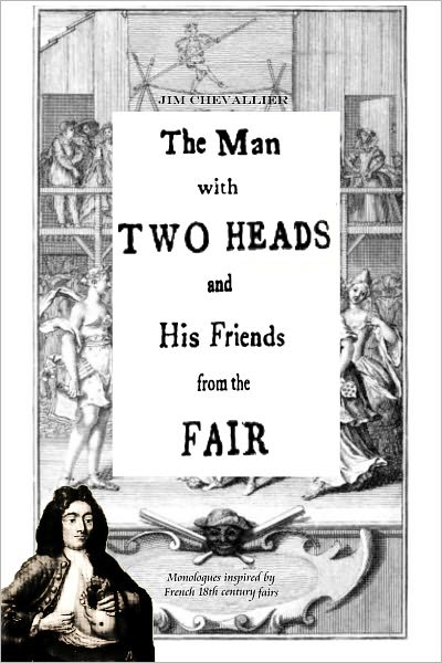 The Man With Two Heads and His Friends From the Fair: Monologues inspired by French 18th century fairs