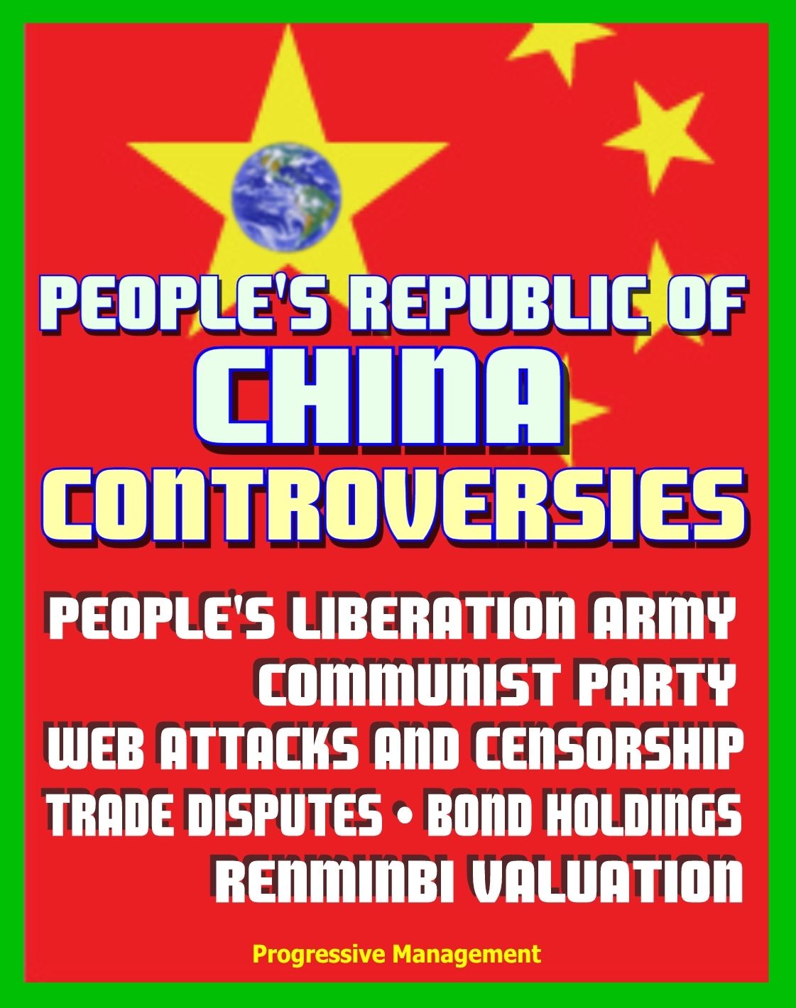 People's Republic of China Controversies: People's Liberation Army (PLA), Communist Party, Web Attacks, Internet Censorship, Trade Disputes, Debt and Bond Holdings, Renminbi (RMB) Yuan Valuation