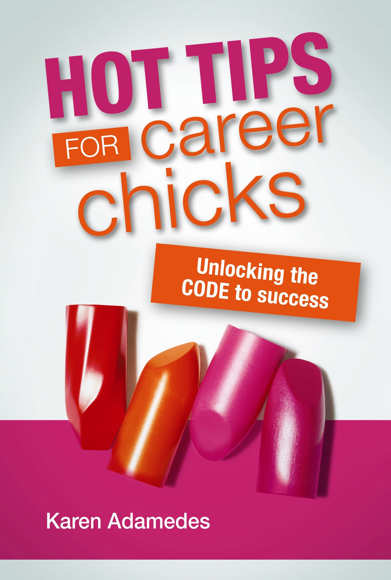 Hot Tips For Career Chicks: Unlocking the CODE to Success