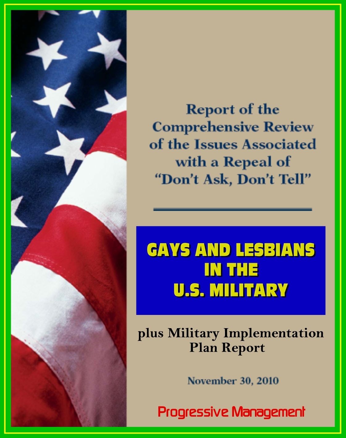 Gays and Lesbians in the U.S. Military: DoD Reports on the Comprehensive Review of the Issues Associated with a Repeal of Don't Ask, Don't Tell (DADT), Plus Military Implementation Plan