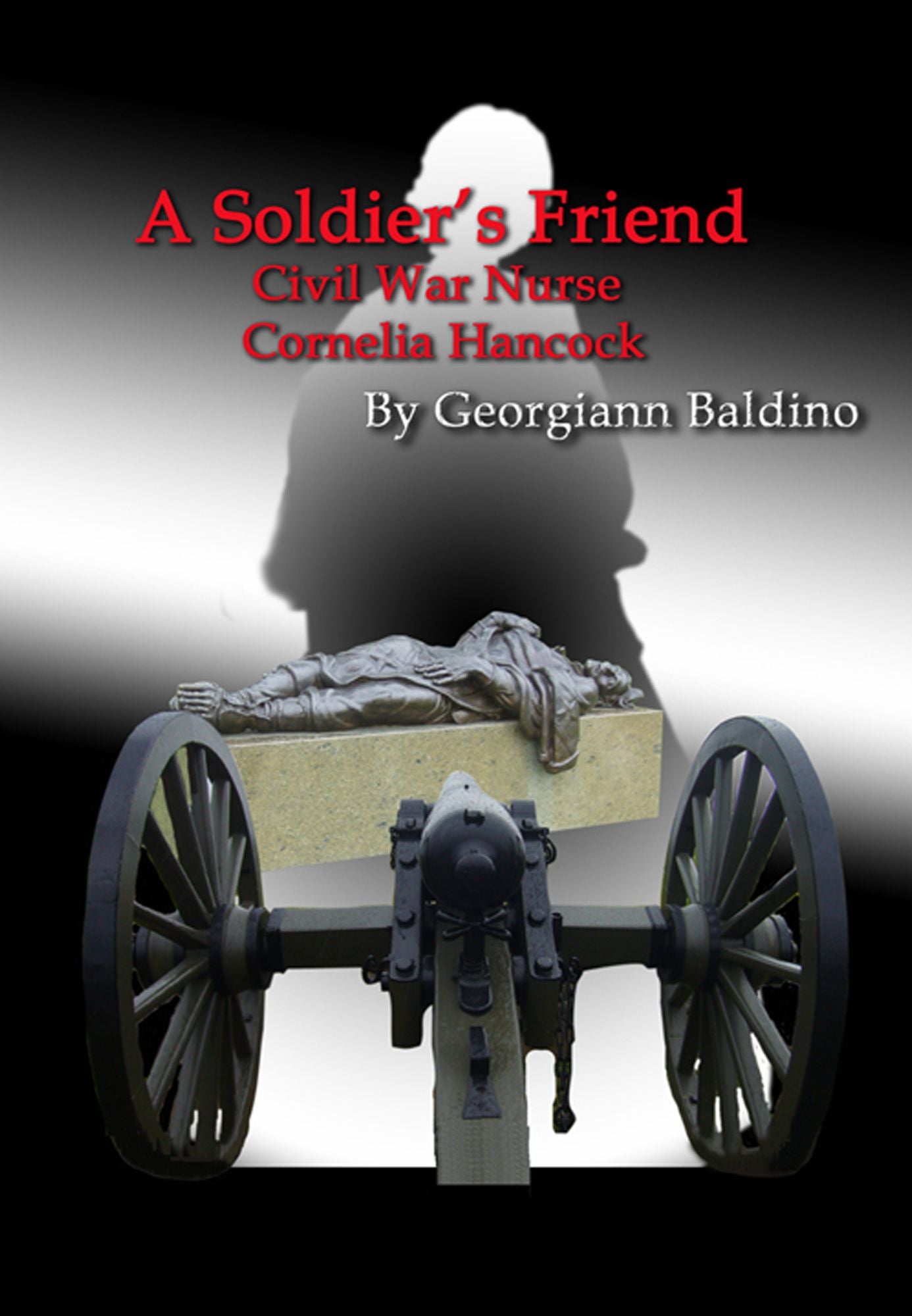 A Soldier's Friend, Civil War Nurse Cornelia Hancock