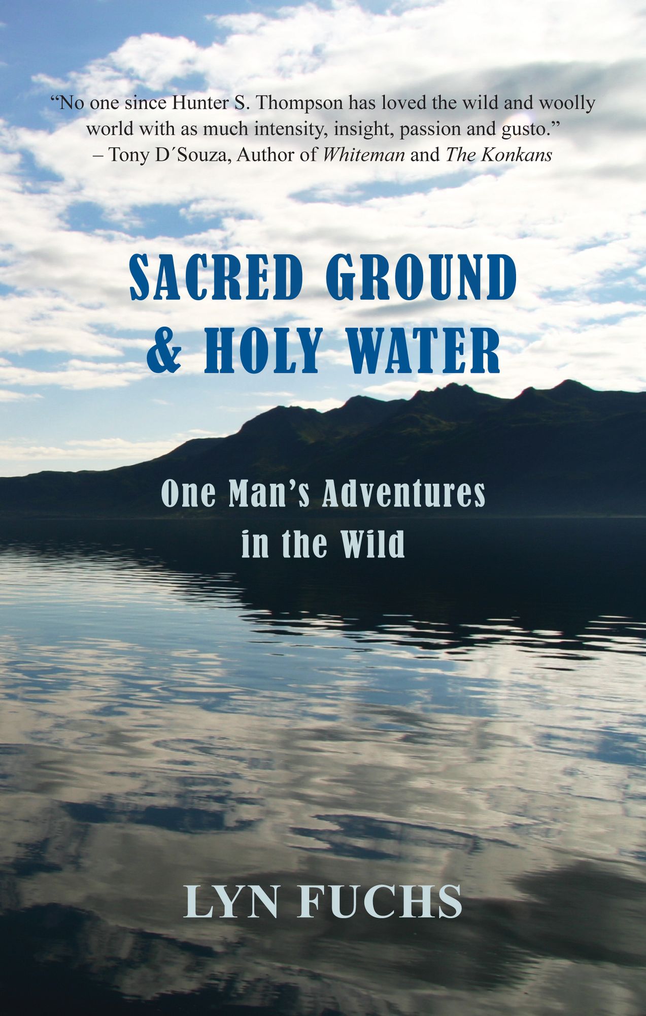 Sacred Ground & Holy Water: One Man's Adventures in the Wild