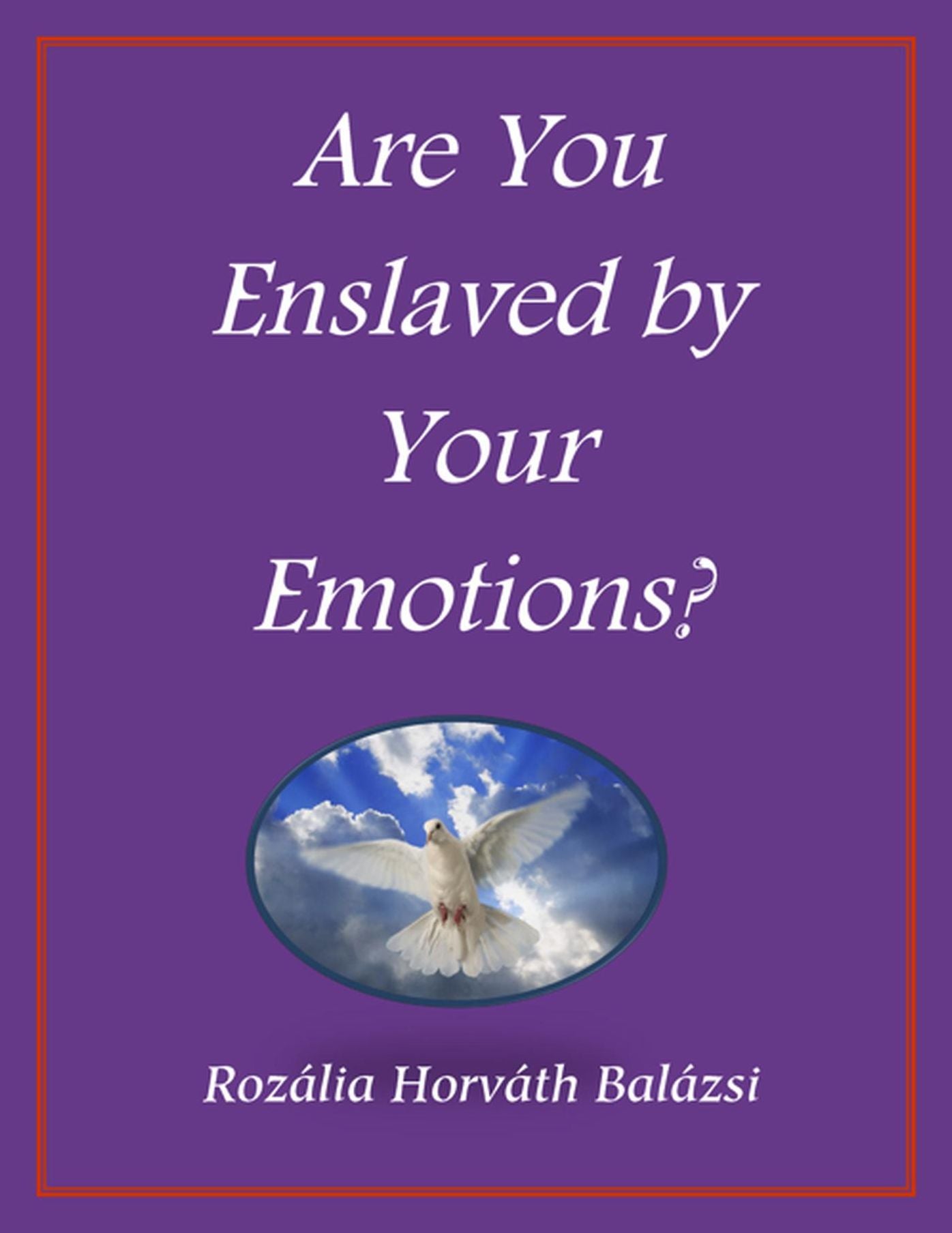 Are You Enslaved By Your Emotions?