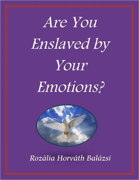 Are You Enslaved By Your Emotions?