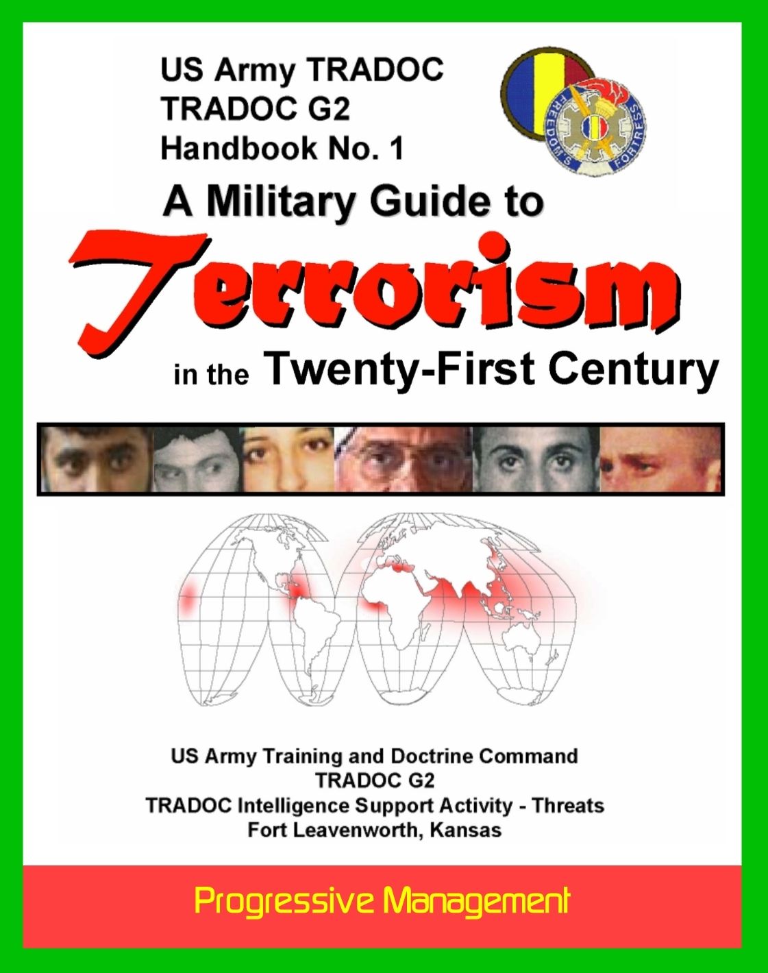 21st Century Military Guide to Terrorism: U.S. Army Handbook - Thorough Overview of Terrorists, Weapons, Organizations, Force Targeting, The Future