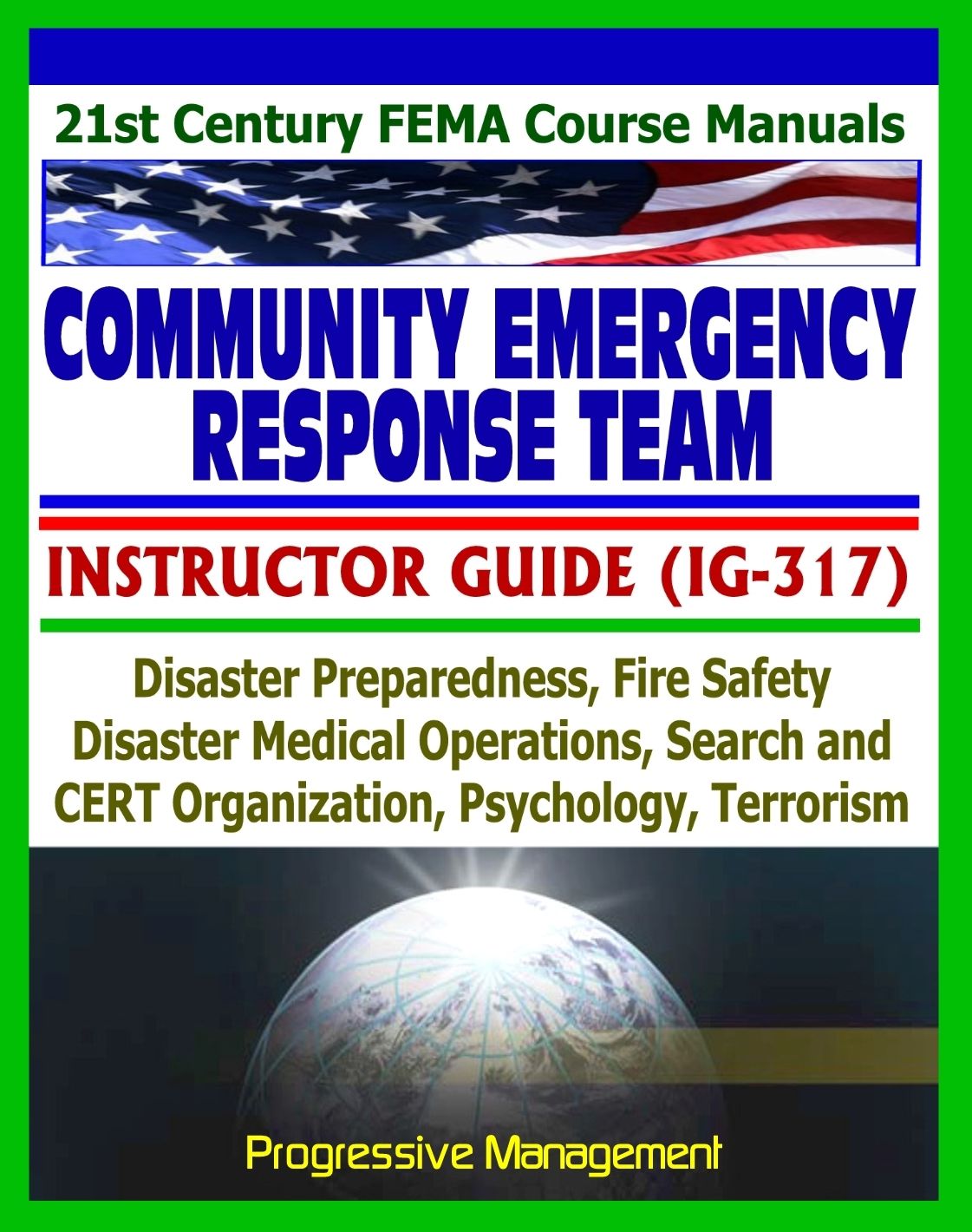 21st Century FEMA Community Emergency Response Team (CERT) Instructor Guide (IG-317), Disaster Preparedness, Fire Safety, Disaster Operations, Psychology, Terrorism