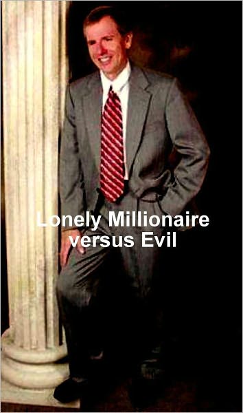 Lonely Millionaire versus Evil