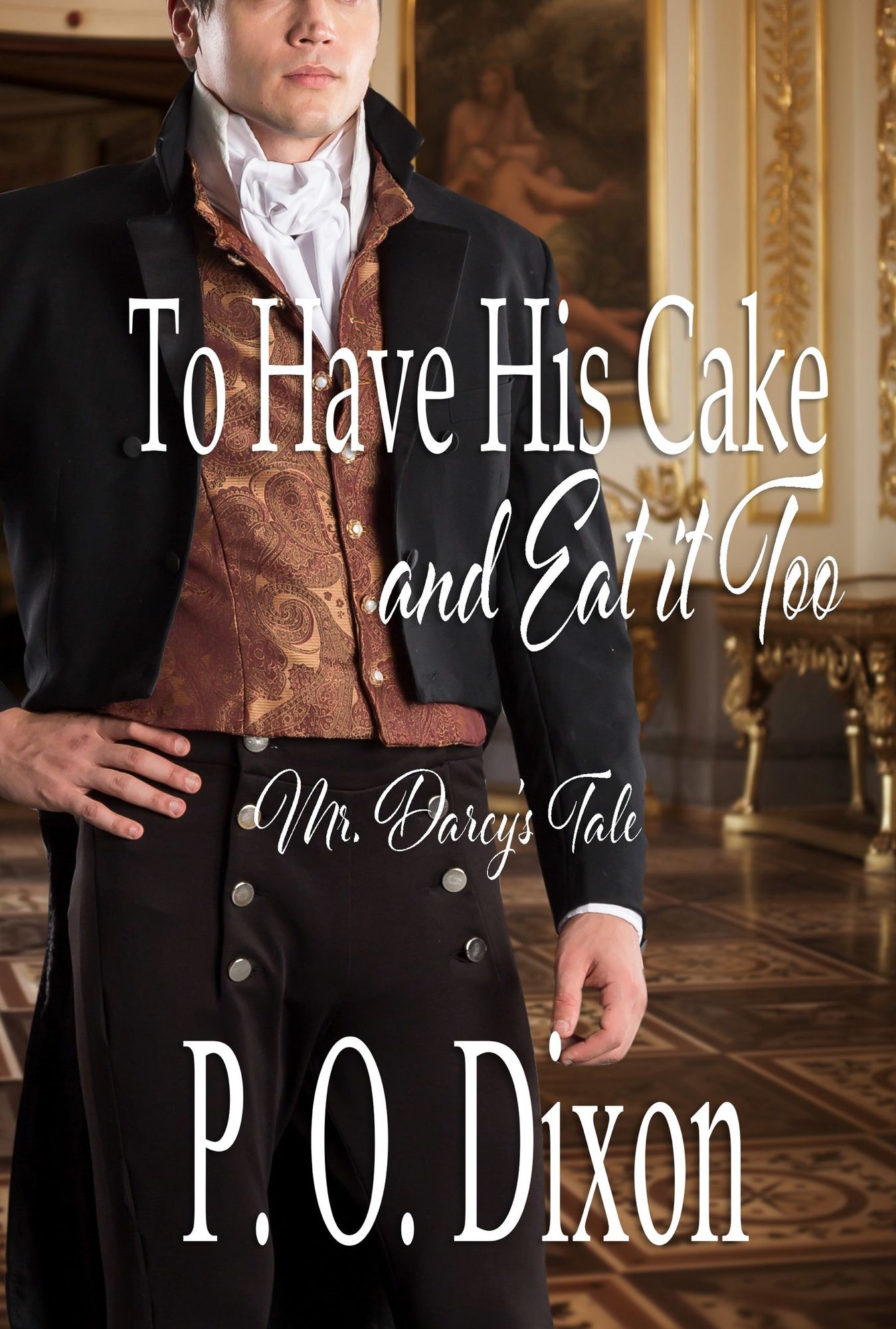 To Have His Cake (and Eat It Too): Mr. Darcy's Tale