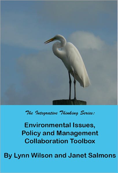 The Integrative Thinking Series: Environmental Issues, Policy and Management Collaboration Toolbox
