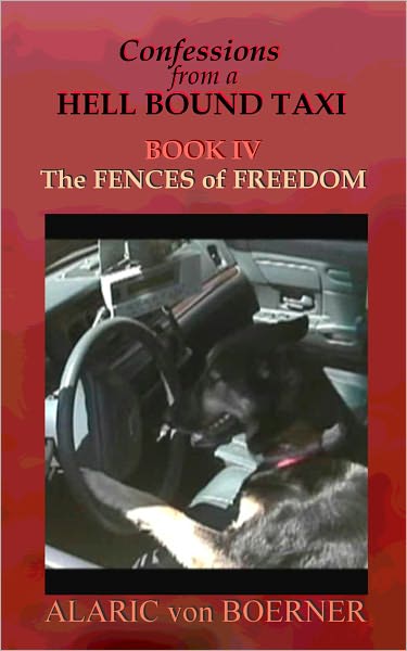 Confessions from a Hell Bound Taxi, Book IV: The Fences of Freedom