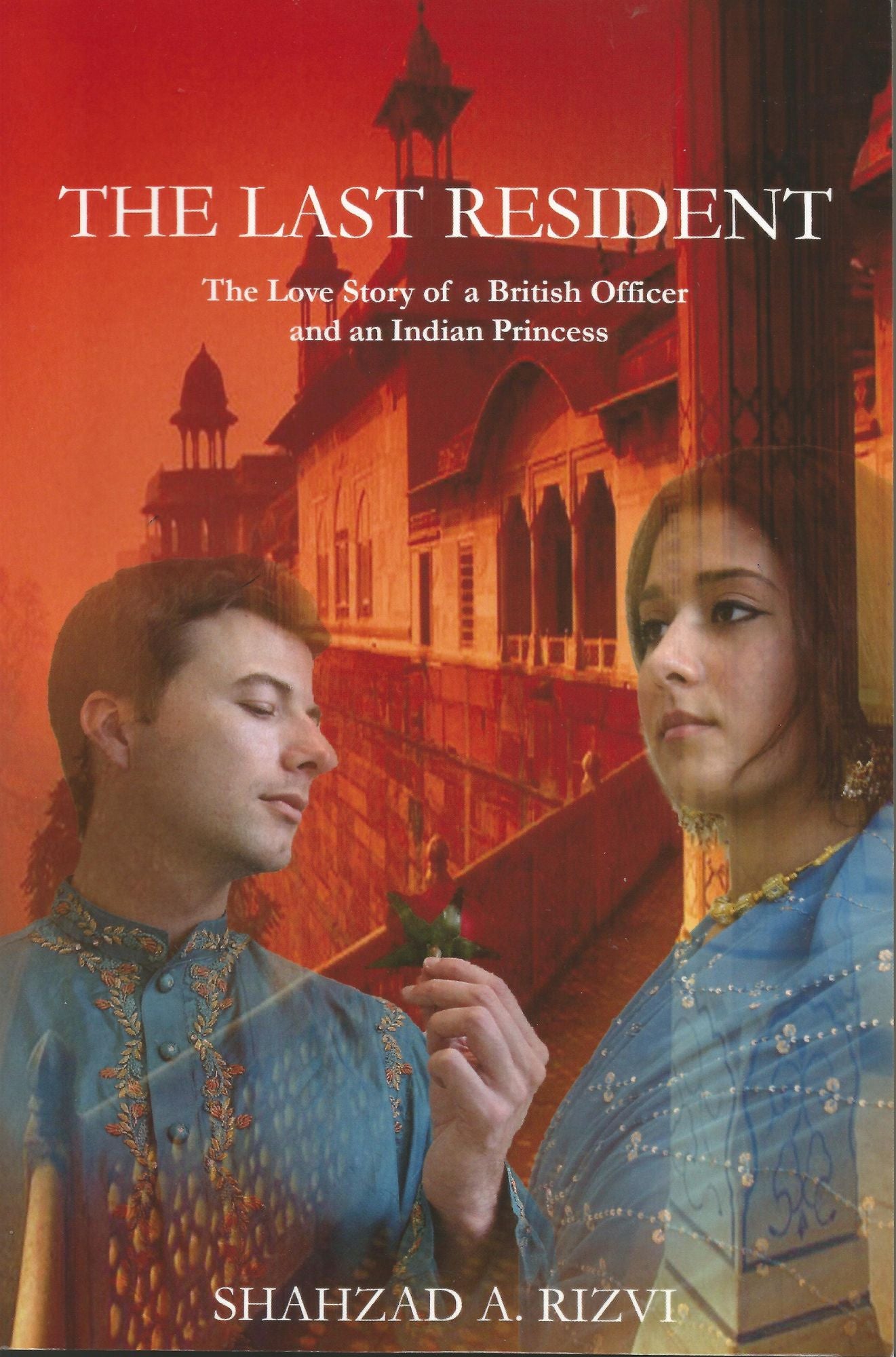 The Last Resident: The Love Story of a British Official and an Indian Princess