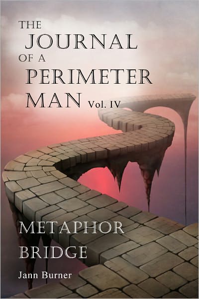 The Journal of A Perimeter Man Vol. IV Metaphor Bridge