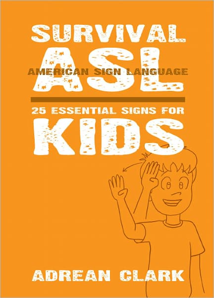 Survival ASL: 25 Essential Signs for Kids [American Sign Language]