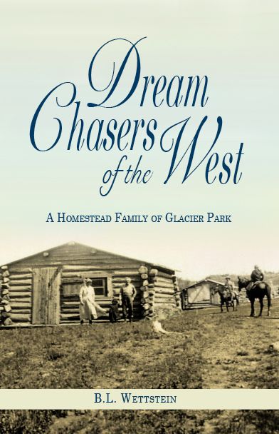Dream Chasers of the West: A Homestead Family of Glacier Park