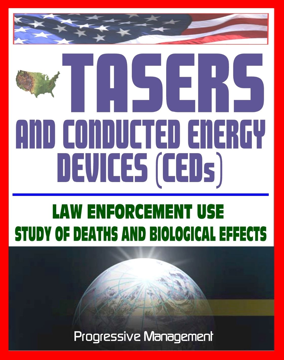 21st Century Guide to Tasers and Conducted Energy Devices for Law Enforcement: Usage Reviews, Study of Deaths and Biological Effects, Electro-Muscular Disruption, Stun Guns, Less-Lethal Weapons