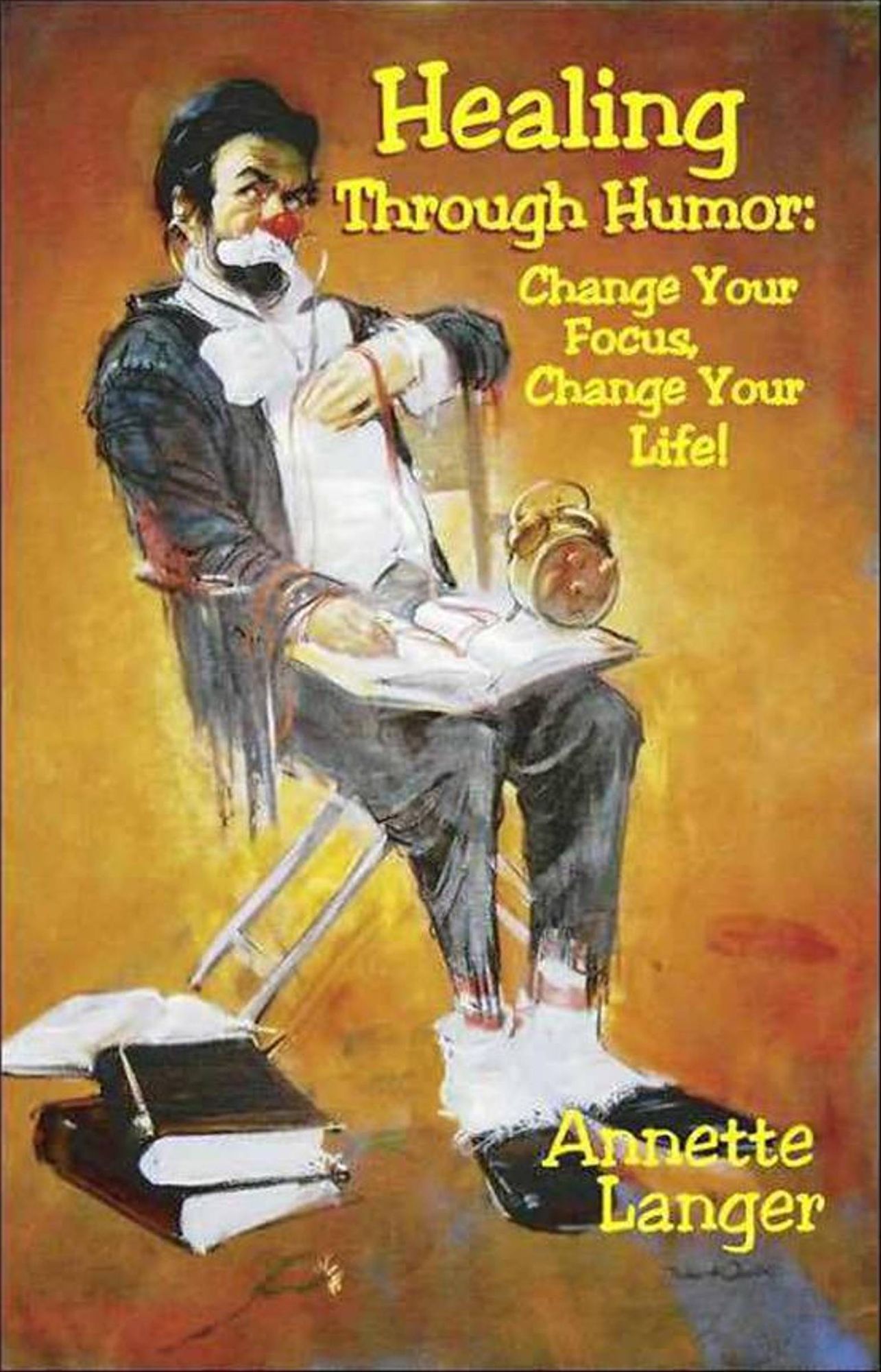 Healing through Humor: Change Your Focus, Change Your Life!