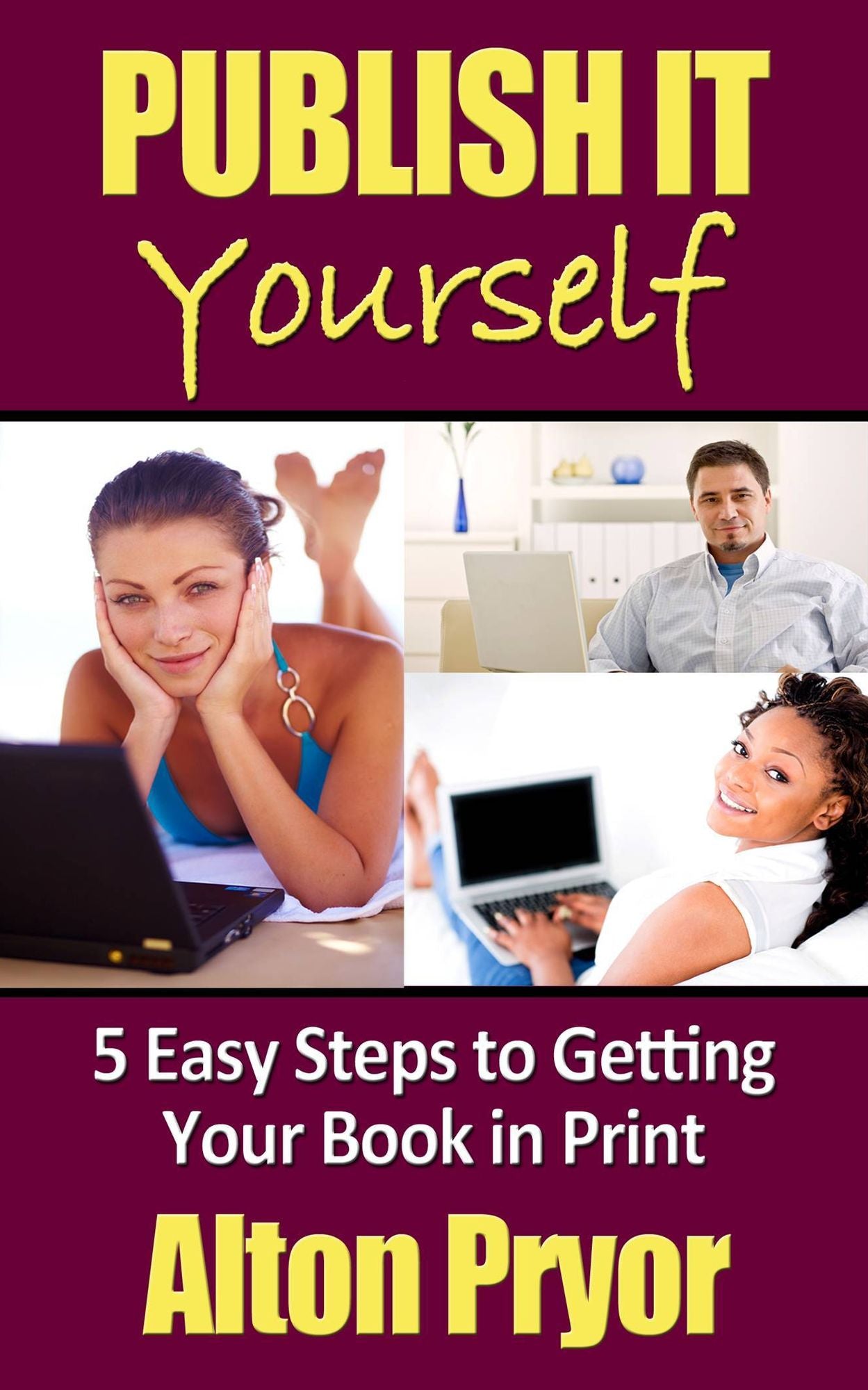 Publish It Yourself: Five Easy Steps to Getting Your Book in Print