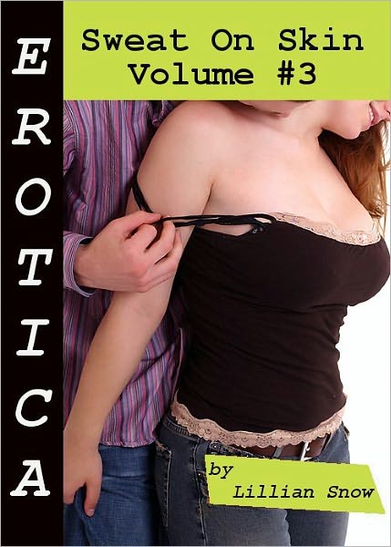 Erotica: Sweat On Skin, Volume #3