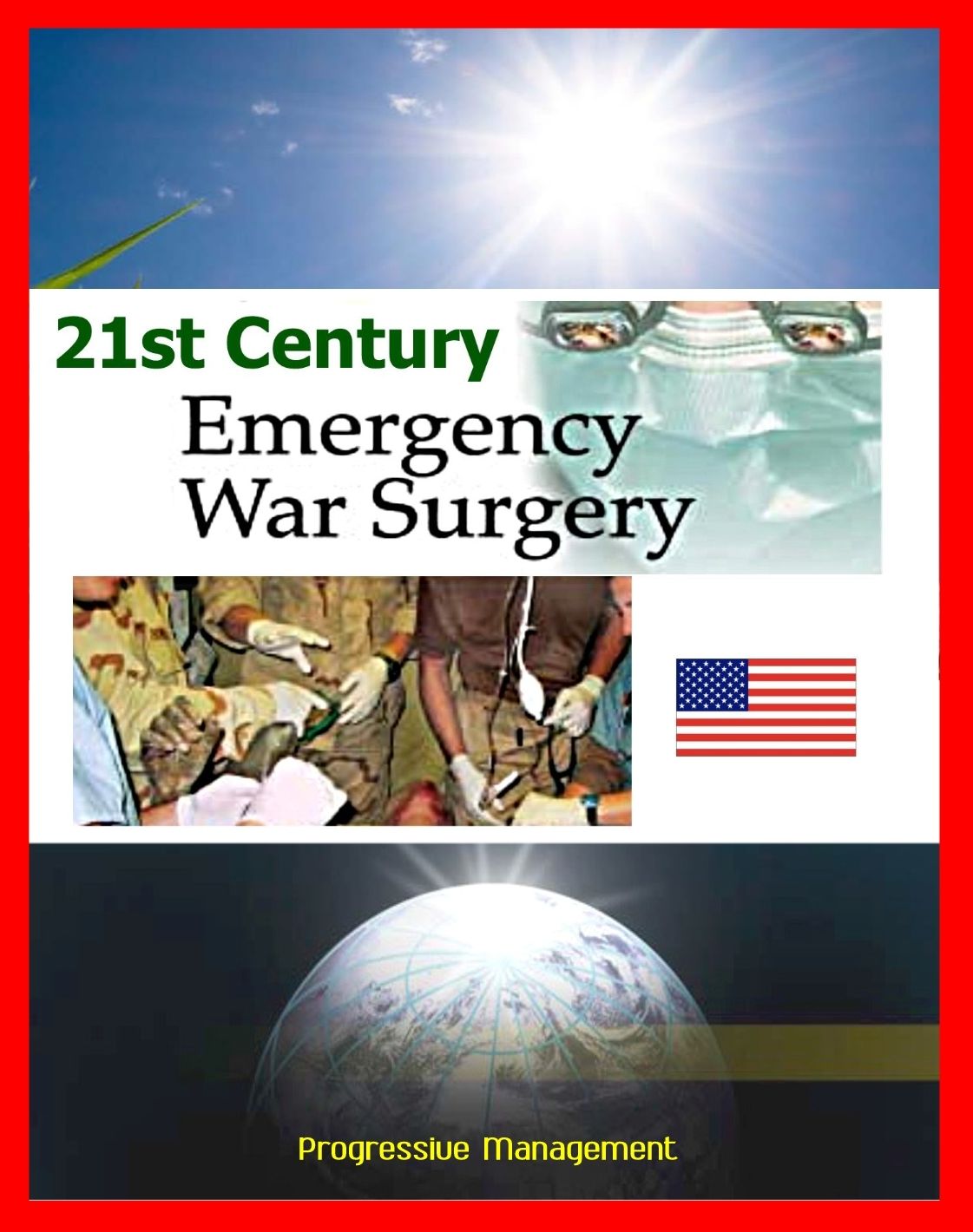 21st Century Emergency War Surgery Textbook by the U.S. Army: Weapons Injuries, Triage, Shock, Anesthesia, Infections, Critical Care, Amputations, Burns, Specific Injury Treatment