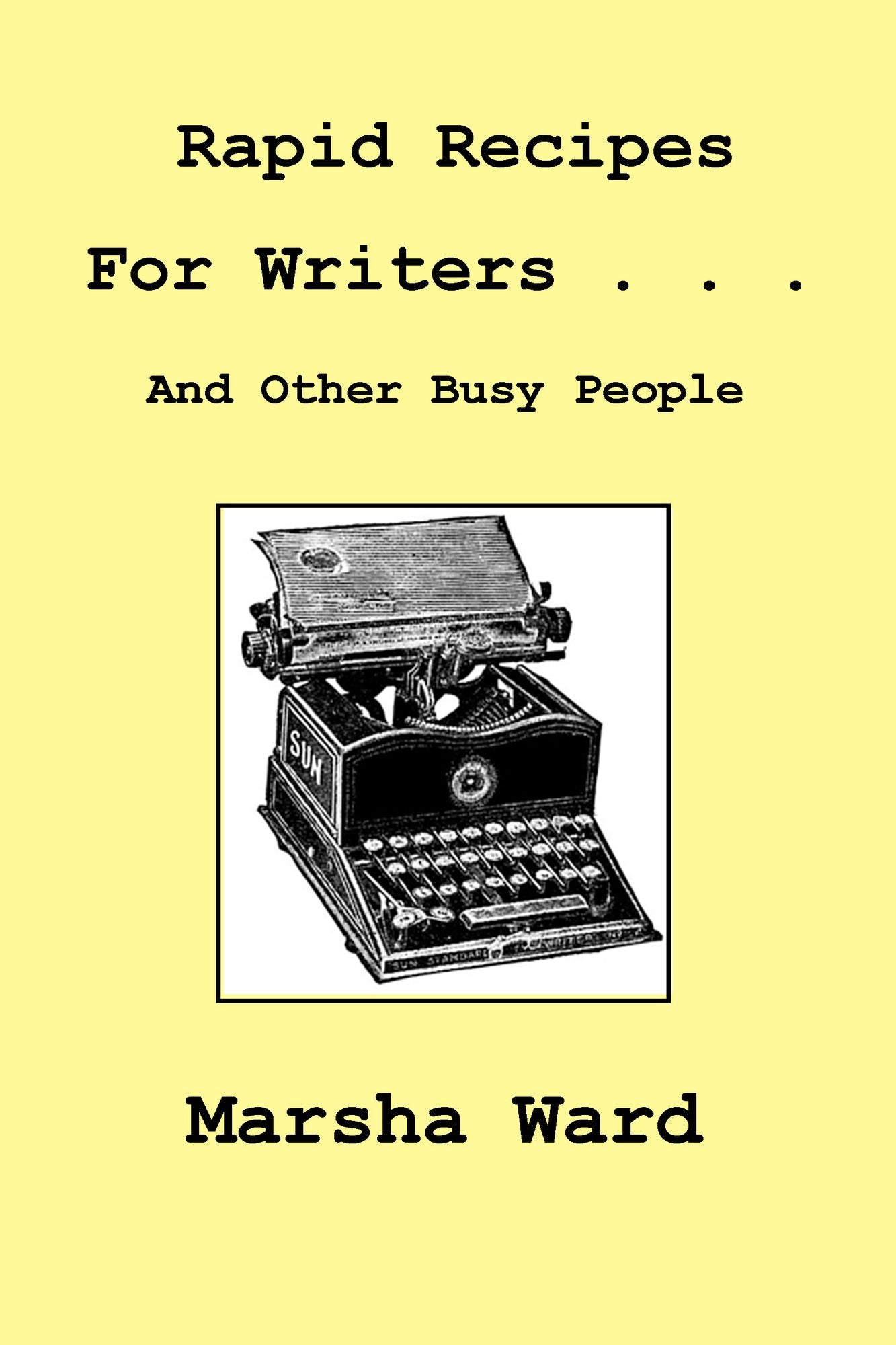 Rapid Recipes for Writers . . . And Other Busy People