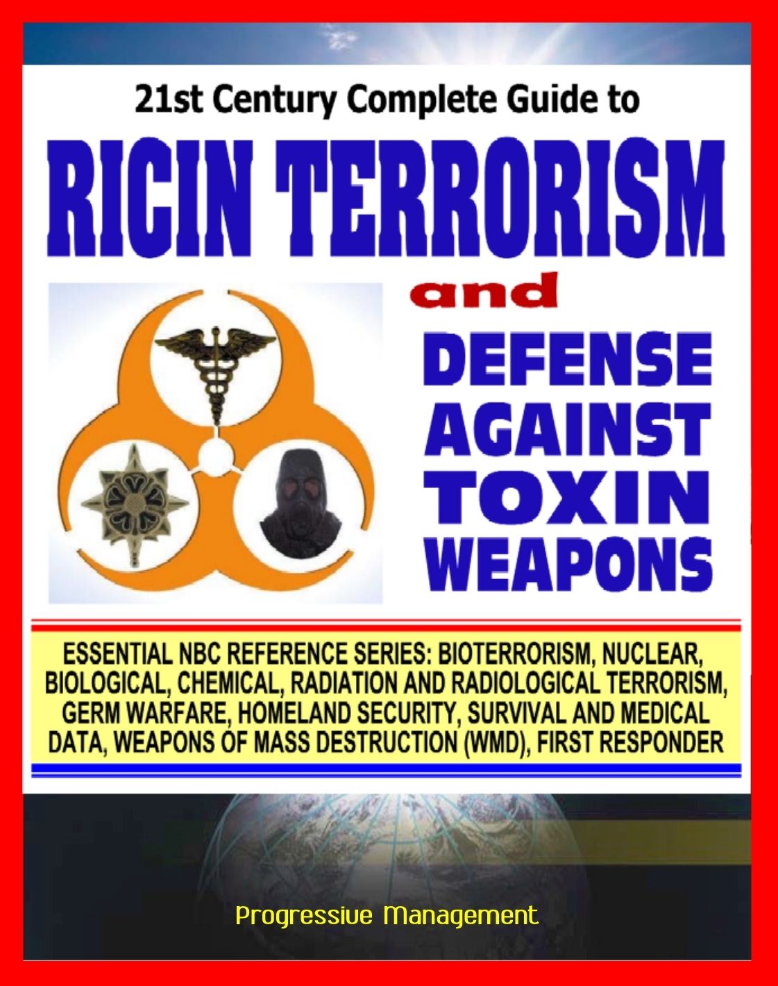 21st Century Complete Guide to Ricin Terrorism and Poisoning with the Defense Against Toxin Weapons Army Manual (Biological Warfare and Weapons)