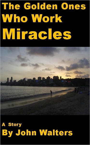 The Golden Ones Who Work Miracles