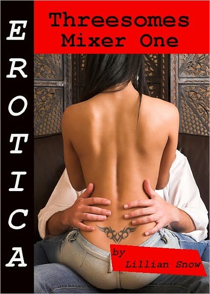 Erotica: Threesomes, Mixer One