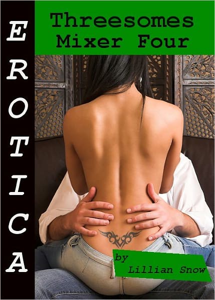 Erotica: Threesomes, Mixer Four