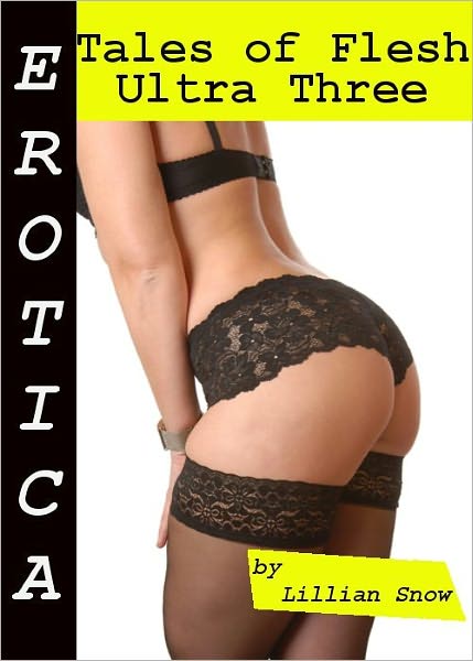 Erotica: Tales of Flesh, Ultra Three