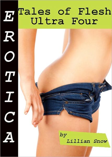 Erotica: Tales of Flesh, Ultra Four