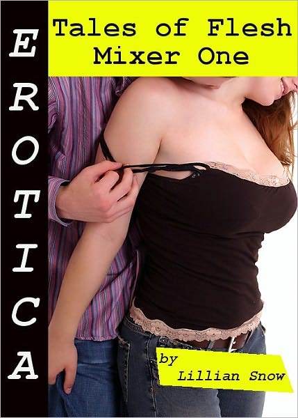 Erotica: Tales of Flesh, Mixer One