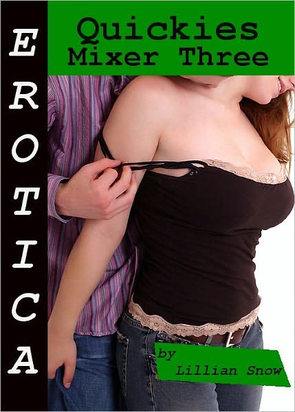 Erotica: Quickies, Mixer Three