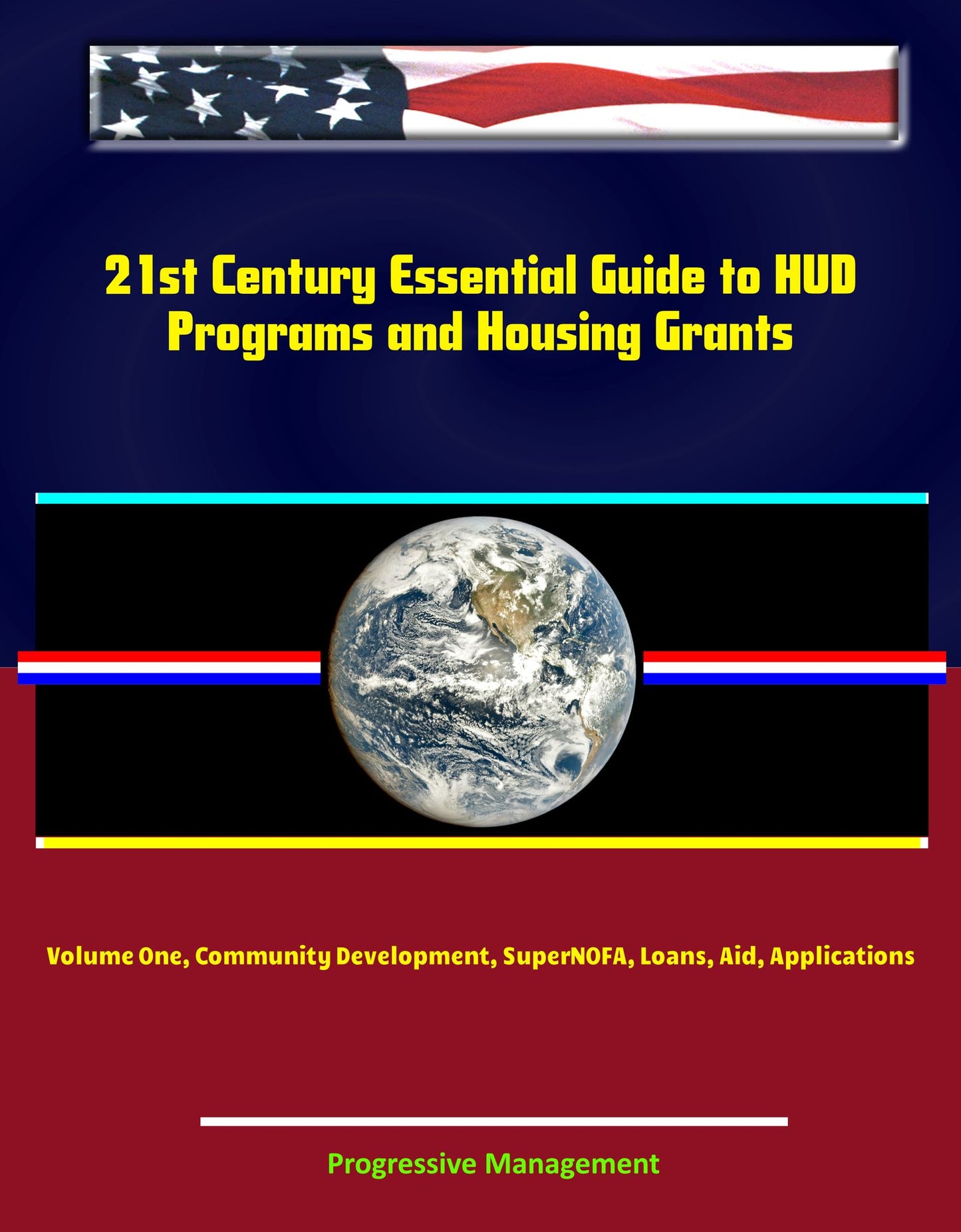 21st Century Essential Guide to HUD Programs and Housing Grants: Volume One, Community Development, SuperNOFA, Loans, Aid, Applications