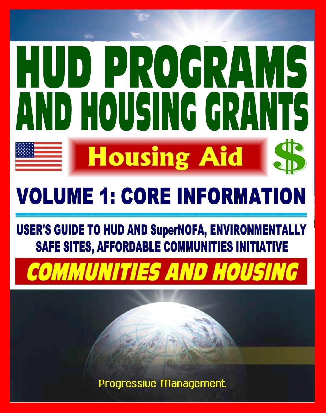 21st Century Essential Guide to HUD Programs and Housing Grants: Volume One, Community Development, SuperNOFA, Loans, Aid, Applications
