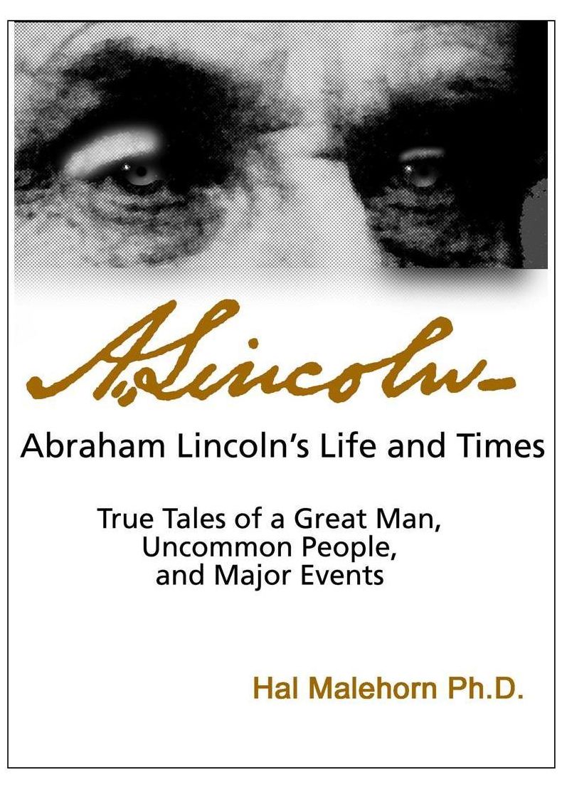 Abraham Lincoln's Life and Times: True Tales of a Great Man, Uncommon People, and Major Events