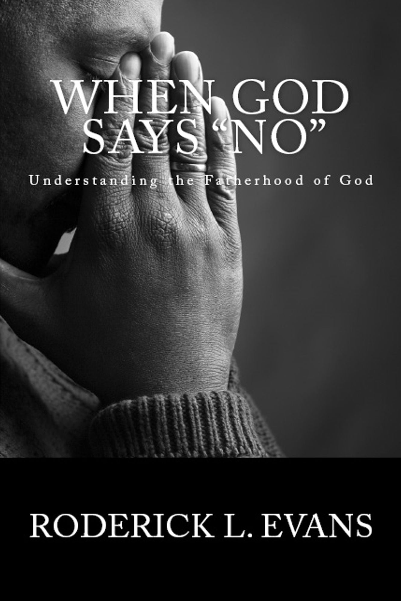 When God Says No: Understanding the Fatherhood of God