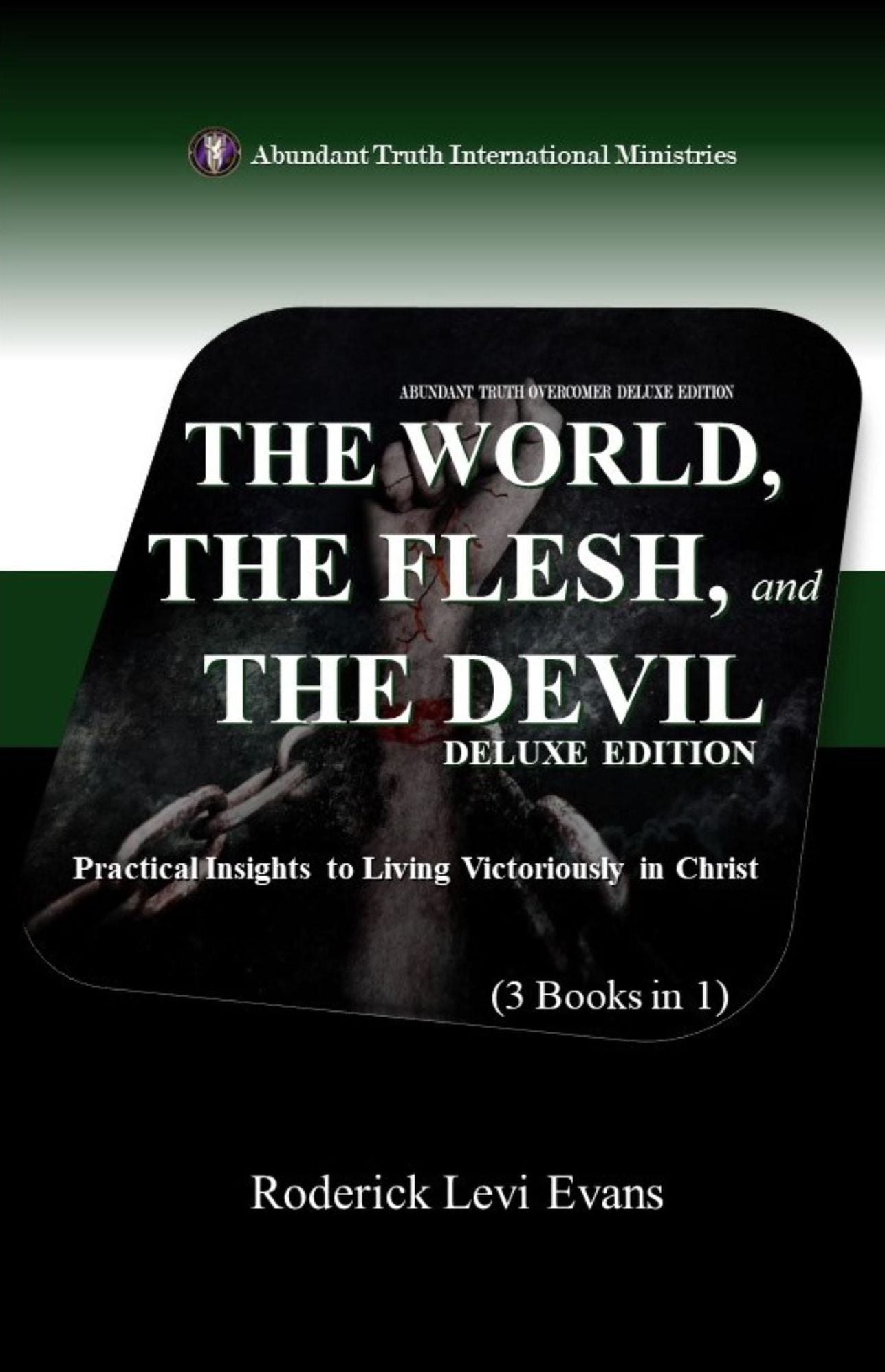 The World, The Flesh, and The Devil: Practical Insights to Living Victoriously in Christ