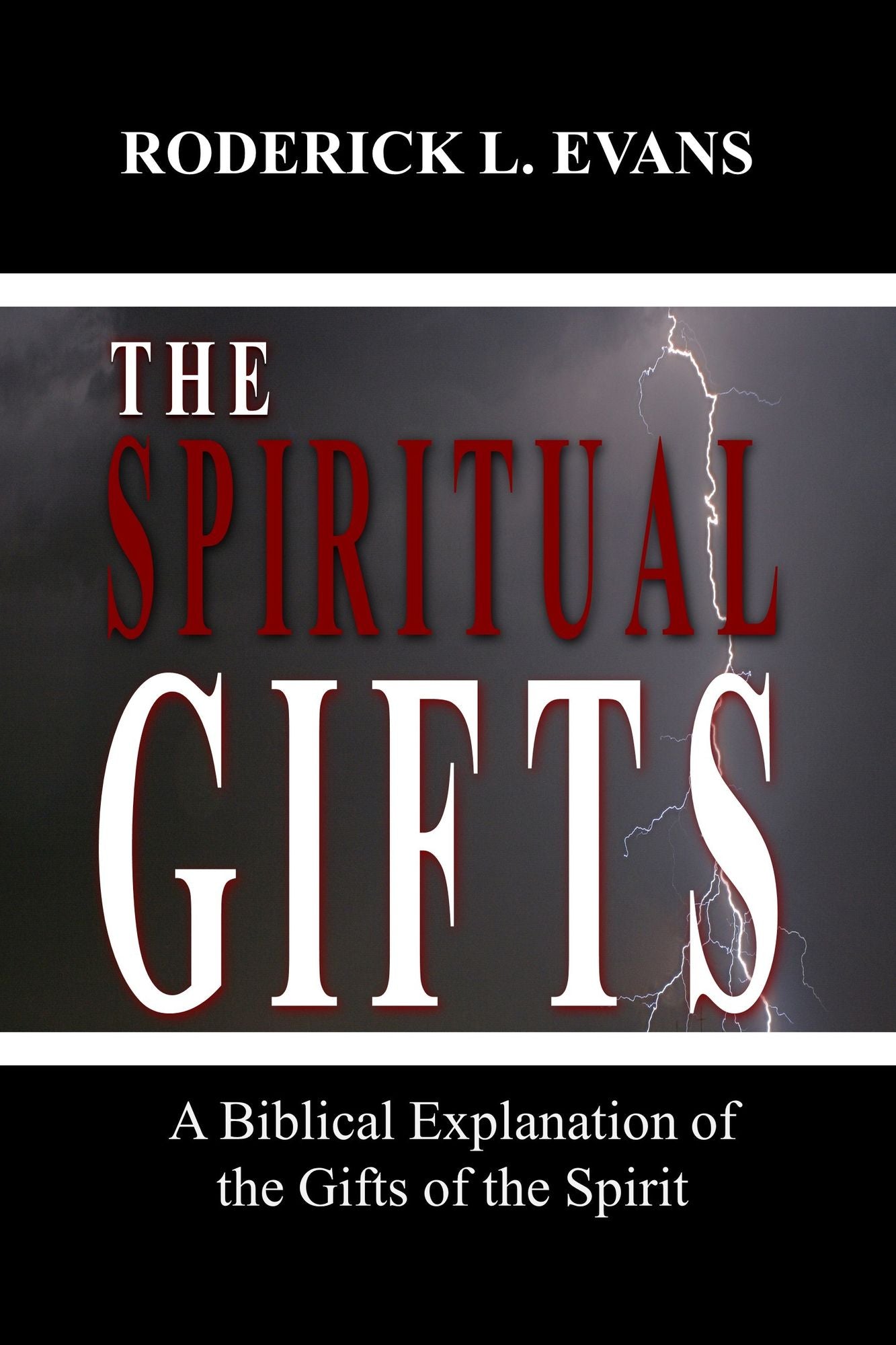 The Spiritual Gifts: A Biblical Explanation of the Gifts of the Spirit