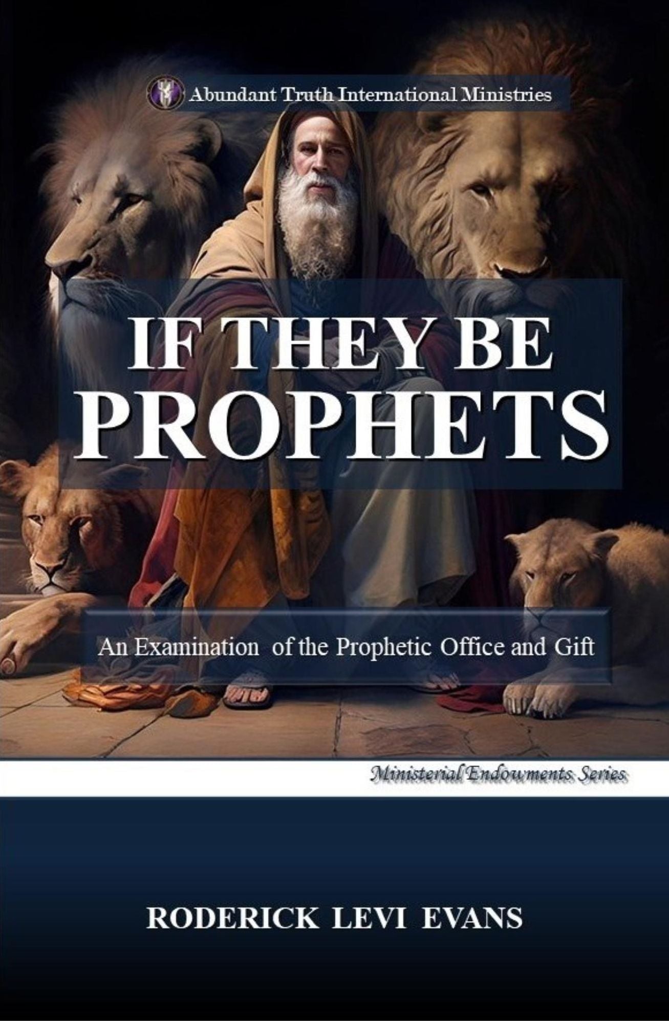 If They Be Prophets: Rediscovering the Ministry of the Prophet in the New Testament Church