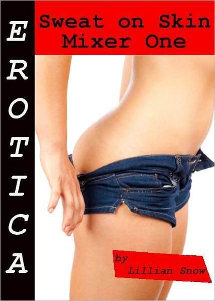 Erotica: Sweat On Skin, Mixer One