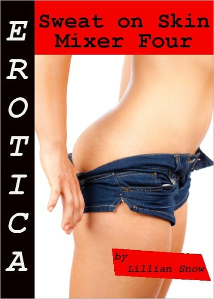 Erotica: Sweat On Skin, Mixer Four