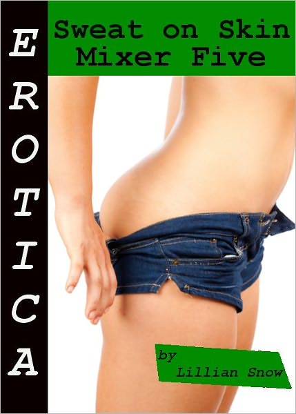 Erotica: Sweat On Skin, Mixer Five