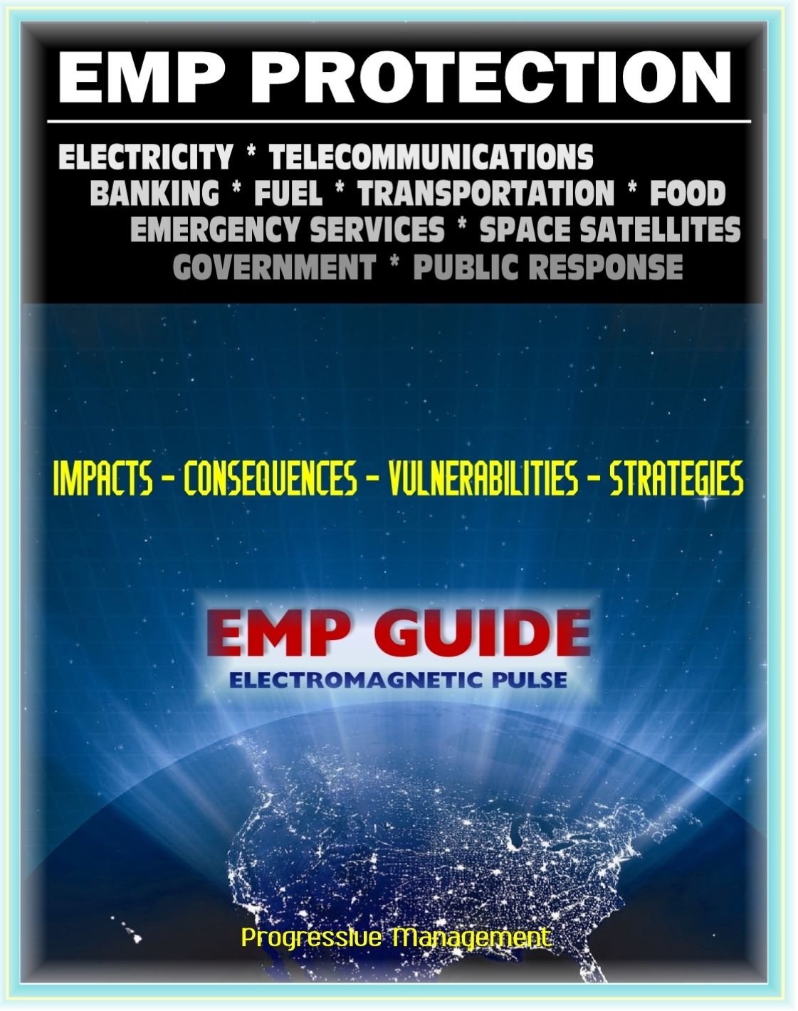 2011 Essential Guide to Electromagnetic Pulse (EMP) Attack - Reports of the EMP Commission on the Threat and Critical National Infrastructure - The Danger from High-Altitude Nuclear Explosions