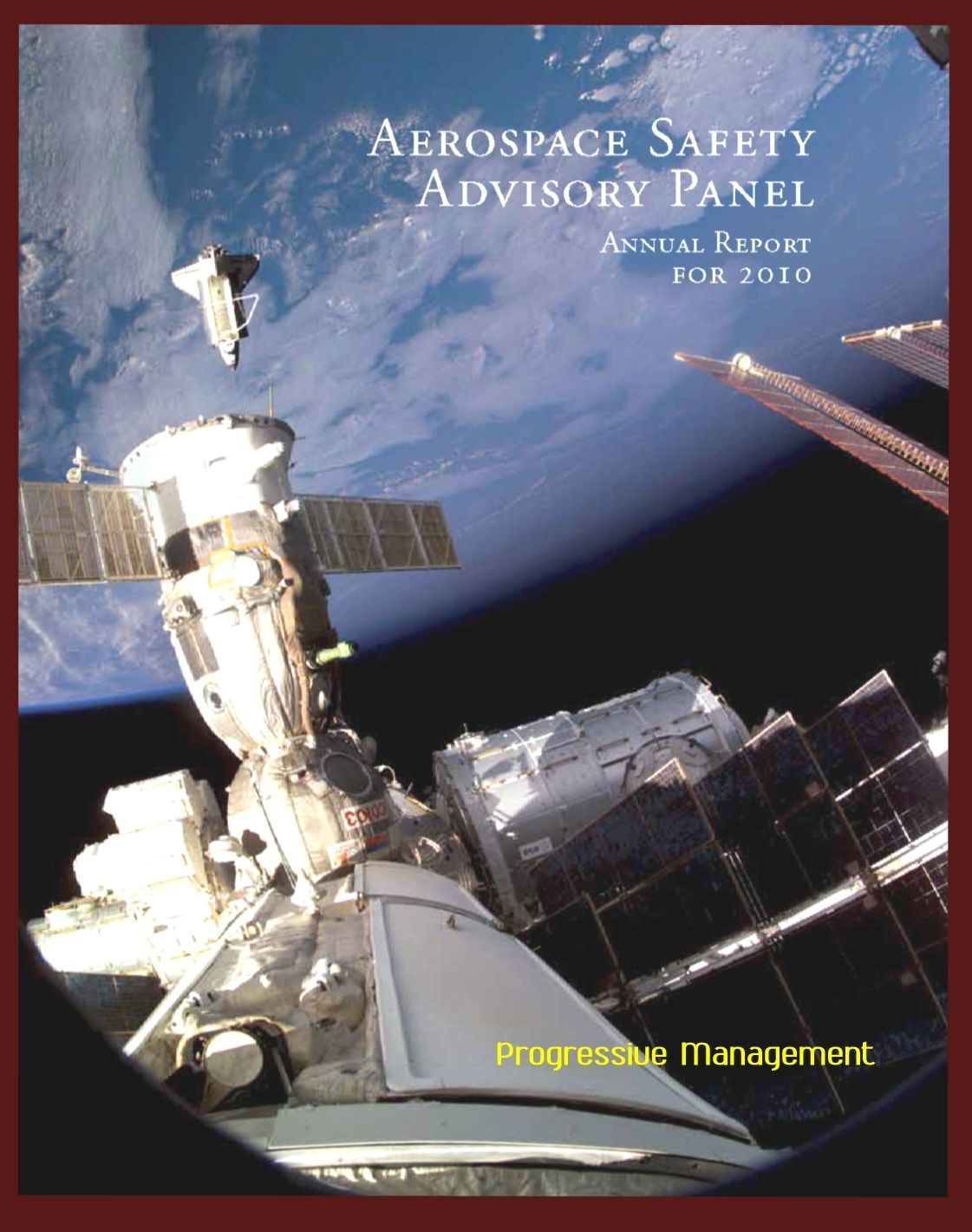 2010 NASA Aerospace Safety Advisory Panel (ASAP) Annual Report, Issued January 2011 - Space Shuttle, International Space Station, Commercial Crew and Cargo, Human Rating, Exploration Program