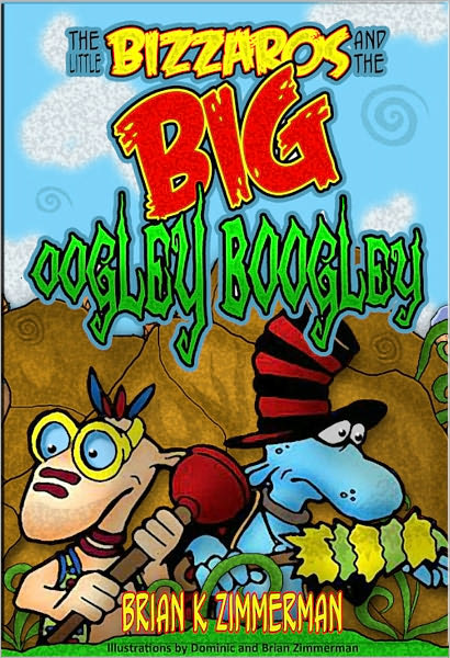 The Little Bizzaros and the Big Oogley Boogley