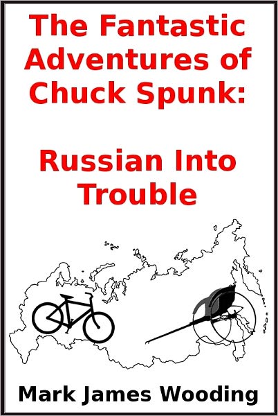 The Fantastic Adventures of Chuck Spunk: Russian Into Trouble